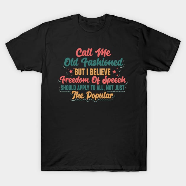 Call Me Old Fashioned Free Speech 4th July T-Shirt by ZeitgeistDesign